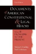 Documents of American Constitutional and Legal History: Volume II: From 1896 to the Present