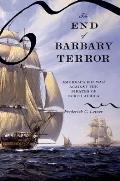 End of Barbary Terror Americas 1815 War Against the Pirates of North Africa