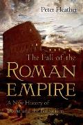 Fall of the Roman Empire A New History of Rome & the Barbarians