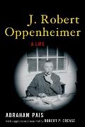J. Robert Oppenheimer: A Life