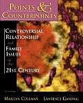 Points & Counterpoints Controversial Relationship & Family Issues in the 21st Century An Anthology