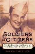 Soldiers to Citizens The G I Bill & the Making of the Greatest Generation