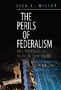 The Perils of Federalism: Race, Poverty, and the Politics of Crime Control