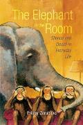 Elephant in the Room Silence & Denial in Everyday Life