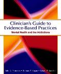 Clinicians Guide to Evidence Based Practices Mental Health & the Addictions With CDROM