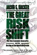 Great Risk Shift The New Economic Insecurity & the Decline of the American Dream