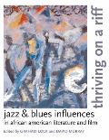 Thriving on a Riff: Jazz & Blues Influences in African American Literature and Film