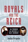 Royals and the Reich: The Princes Von Hessen in Nazi Germany