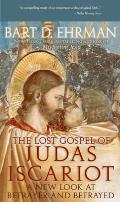 Lost Gospel of Judas Iscariot A New Look at Betrayer & Betrayed