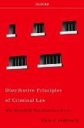 Distributive Principles of Criminal Law: Who Should Be Punished How Much