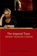 The Imperial Trace: Recent Russian Cinema