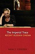 The Imperial Trace: Recent Russian Cinema