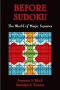 Before Sudoku The World of Magic Squares