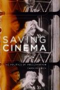 Saving Cinema: The Politics of Preservation
