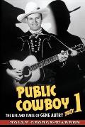 Public Cowboy No 1 The Life & Times of Gene Autry
