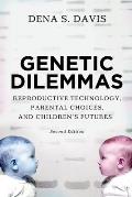 Genetic Dilemmas: Reproductive Technology, Parental Choices, and Children's Futures