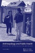 Anthropology and Public Health: Bridging Differences in Culture and Society