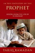 In the Footsteps of the Prophet Lessons from the Life of Muhammad