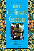 Music in the Hispanic Caribbean: Experiencing Music, Expressing Culture [With CDROM]
