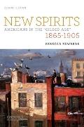 New Spirits Americans in the Gilded Age 1865 1905