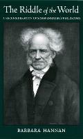 The Riddle of the World: A Reconsideration of Schopenhauer's Philosophy