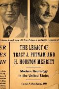 The Legacy of Tracy J. Putnam and H. Houston Merritt: Modern Neurology in the United States