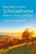 Recovery from Schizophrenia: Evidence, History, and Hope