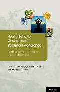 Health Behavior Change and Treatment Adherence: Evidence-Based Guidelines for Improving Healthcare