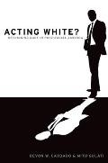 Acting White?: Rethinking Race in Post-Racial America
