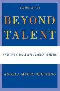 Beyond Talent Creating a Successful Career in Music 2nd ed