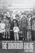The Unknown Gulag: The Lost World of Stalin's Special Settlements