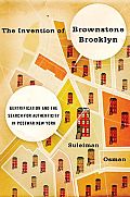 Invention of Brownstone Brooklyn Gentrification & the Search for Authenticity in Postwar New York