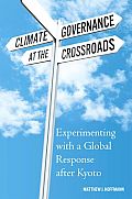 Climate Governance at the Crossroads Climate Governance at the Crossroads Experimenting with a Global Response After Kyoto Experimenting with a Globa