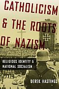 Catholicism and the Roots of Nazism: Religious Identity and National Socialism