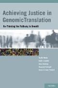 Achieving Justice in Genomic Translation: Re-Thinking the Pathway to Benefit