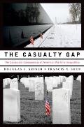 Casualty Gap The Causes & Consequences of American Wartime Inequalities