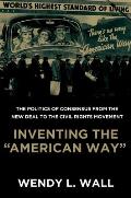 Inventing the American Way: The Politics of Consensus from the New Deal to the Civil Rights Movement