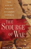 Scourge of War The Life of William Tecumseh Sherman