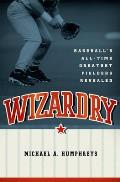 Wizardry Baseballs All Time Greatest Fielders Revealed