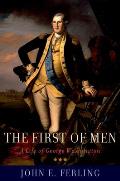 First of Men: A Life of George Washington