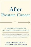 After Prostate Cancer: A What-Comes-Next Guide to a Safe and Informed Recovery