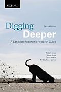 Digging Deeper A Canadian Reporters Research Guide