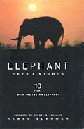 Elephant Days and Nights: Ten Years with the Indian Elephant