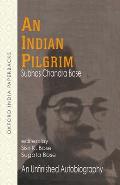 Netaji: Collected Works: Volume 1: An Indian Pilgrim: An Unfinished Autobiography