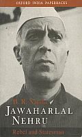 Jawaharlal Nehru Rebel & Statesman