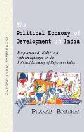 The Political Economy of Development in India: Expanded Edition with an Epilogue on the Political Economy of Reform in India