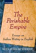 Perishable Empire Essays On Indian Writing in English
