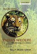 Watching India's Wildlife: The Anthology of a Lifetime