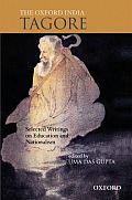 The Oxford India Tagore: Selected Writings on Education and Nationalism