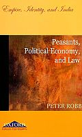 Peasants, Political Economy, and Law: Empire, Identity, and India